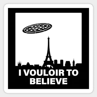 I believe in pizza France. Funny pizza Magnet